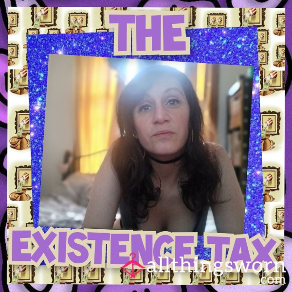 🫰🏻🤑🫴🏻 The Lowly Existence Tax 🫴🏻🤑🫰🏻