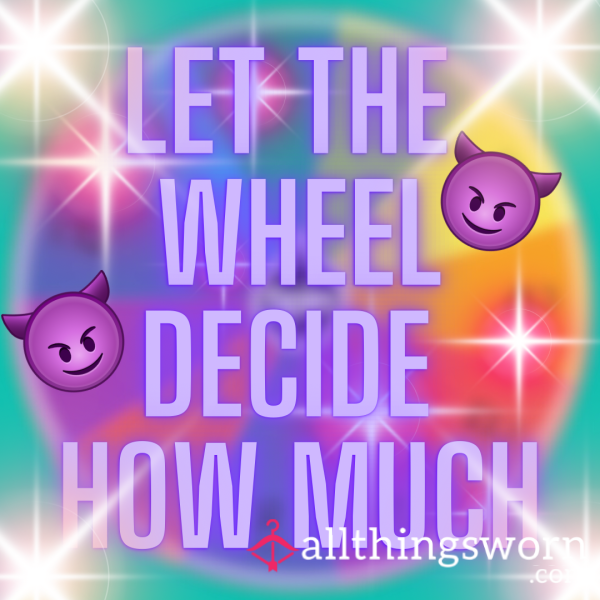 Let The Wheel Decide How Much You Pay For A Photo 😈🤑 £5-£20 Or Let’s Make A Bigger One 😈😈😈