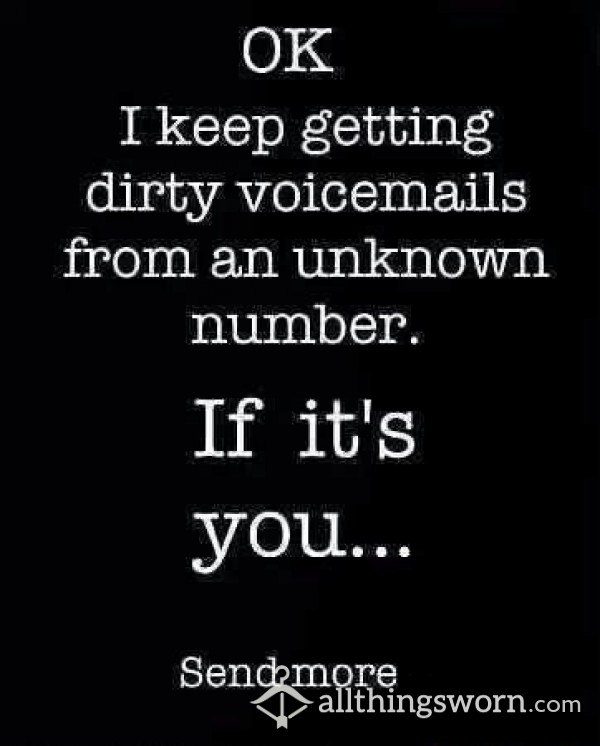 Daily Voicemails Of Me Masterbating & C*mming