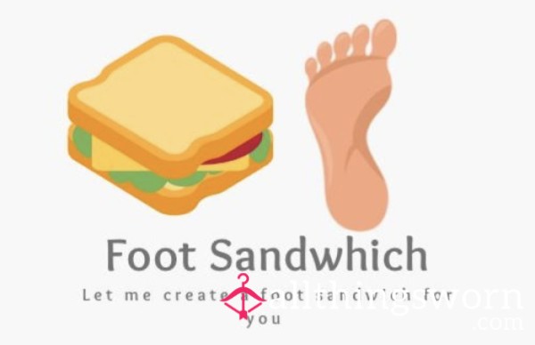 Delicious Foot Sandwich From Yours Truly 🦶😋