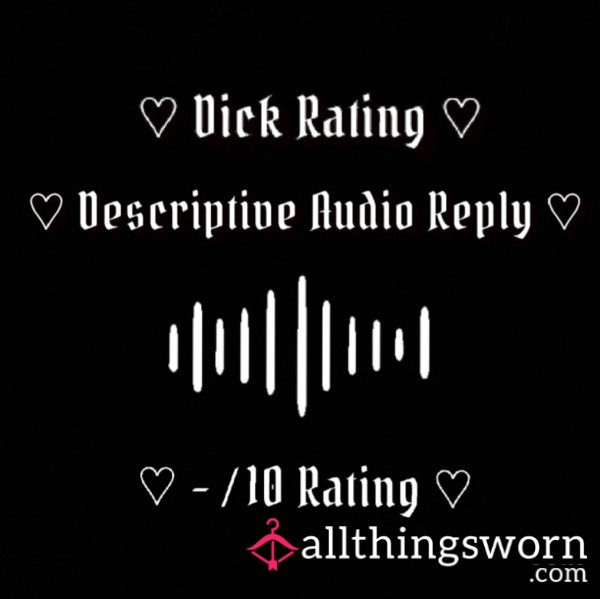 ♡ Dick Rating ♡ Decriptive Audio Reply ♡ -/10 Rating ♡