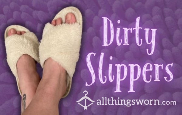 DIRTY SLIPPERS