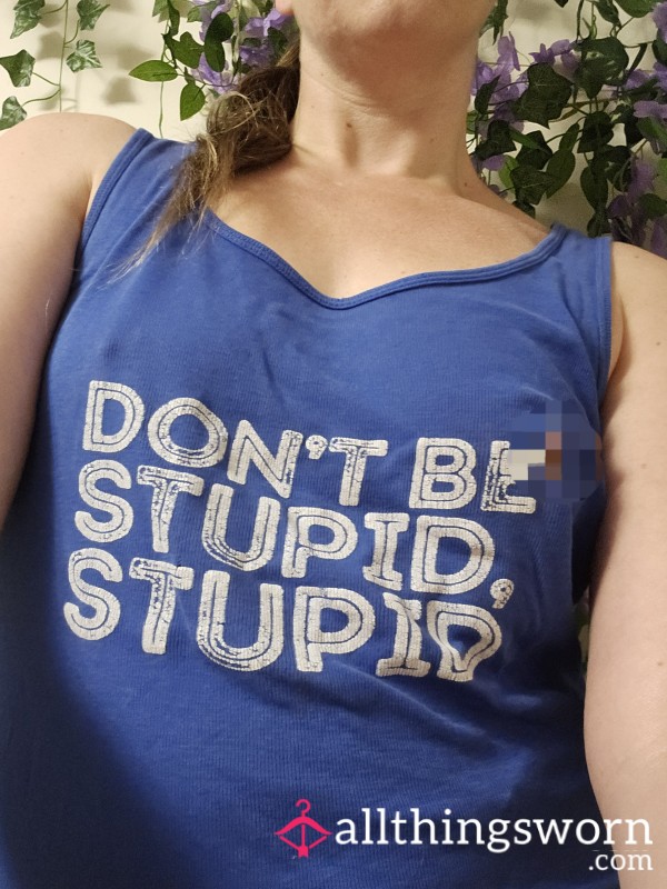 Don't Be Stupid, Stupid!
