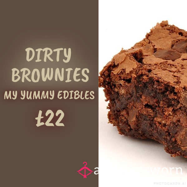 Eat Your Very Own Kinky Brownies !  Freshly Prepared By Yours Truly And Created By Your Mind...Ingredients Are Down To You !!