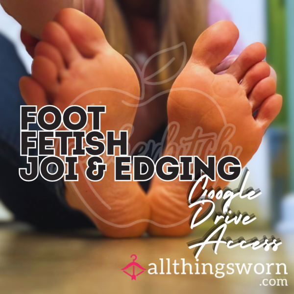 Foot Fet**h JOI & Edging Digital Content | 6 Premade Videos | Google Drive Access | Option To Purchase Individual Videos