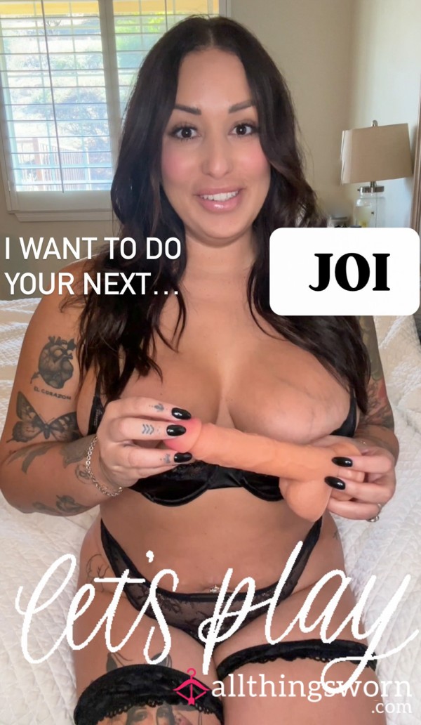 I Want To Make Your Next JOI