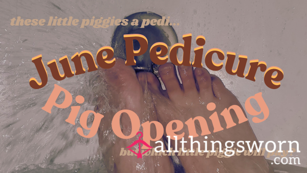 June Pedicure Piggie Opening