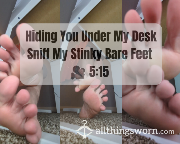 Under My Desk With My Stinky Bare Feet 🎥 5:15