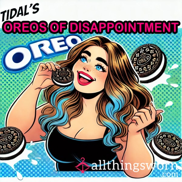 Oreos Of Disappointment | 𝗩𝗶𝗱𝗲𝗼 𝗜𝗻𝗰𝗹𝘂𝗱𝗲𝗱