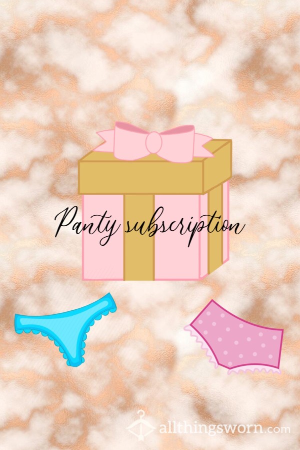 Panty Subscription! 🥰