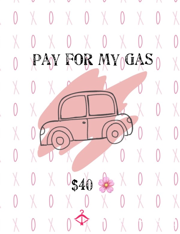 Pay For My Gas! 🌸