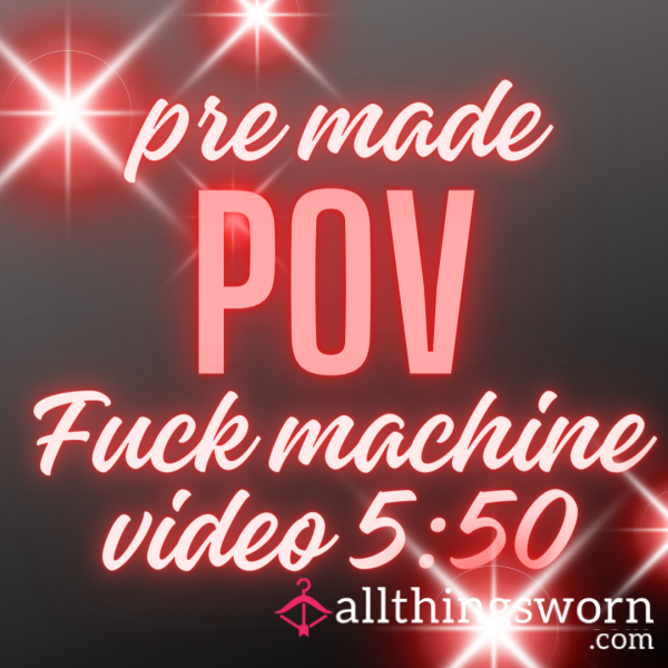 POV Fuck Me Good! Fuck Machine Pre-made Video 😉🤭 5:50