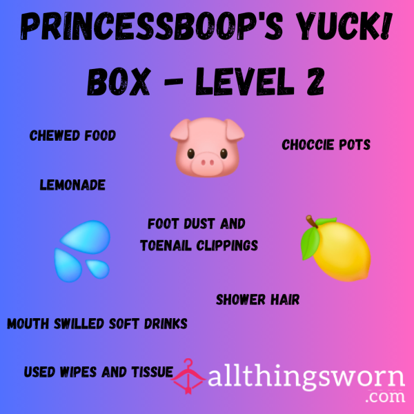 PrincessBoop's Yuck! Box - Level 2