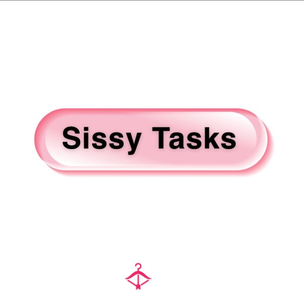 SISSY TASKS