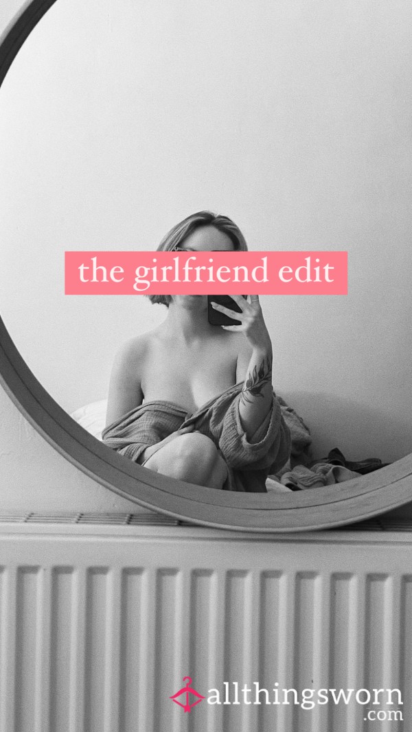 The Girlfriend Edit