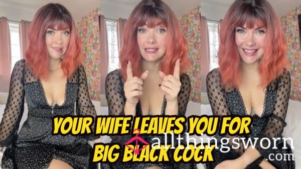 Your Wife Leaves You For Big Black C*ck